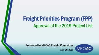 Freig  ight Pr  Prior  iorit  ities Pr  Prog  ogram (FP  m (FPP)  Approval of the 2019 Project List