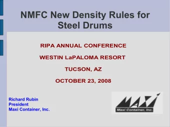 NMFC New Density Rules for  Steel Drums  RIPA ANNUAL CONFERENCE  WESTIN LaPALOMA RESORT  TUCSON, AZ