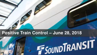 Positive Train Control  June 28, 2018  PTC Overview  Positive train control uses GPS, radio