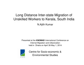 Long Distance Inter-state Migration of  Unskilled Workers to Kerala, South India  N.Ajith Kumar