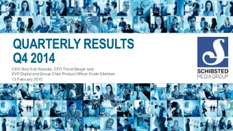 QUARTERLY RESULTS  Q4 2014  CEO Rolv Erik Ryssdal, CFO Trond Berger and  EVP Digital and Group