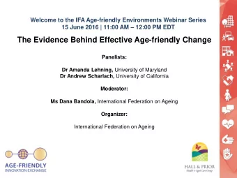 The Evidence Behind Effective Age-friendly Change  Panelists: Dr Amanda Lehning, University of