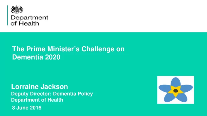 the prime minister s challenge on dementia 2020 lorraine