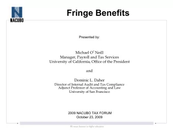 Fringe Benefits  Presented by: Michael O  Neill  Manager, Payroll and Tax Services  University