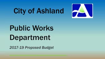City of Ashland  Public Works  Department  2017-19 Proposed Budget  _____________________________