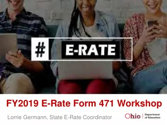 FY2019 E-Rate Form 471 Workshop  Lorrie Germann, State E-Rate Coordinator  Training Agenda