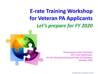 E-rate Training Workshop  for Veteran PA Applicants  Lets prepare for FY 2020  Presented by