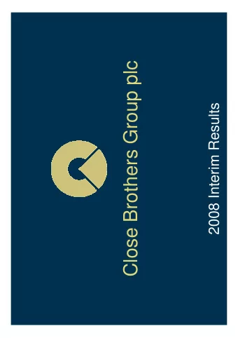 Close Brothers Group plc  2008 Interim Results  OVERVIEW  Colin Keogh  Highlights and Overview
