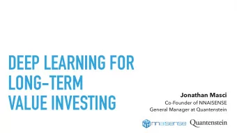 DEEP LEARNING FOR  LONG-TERM Jonathan Masci   VALUE INVESTING Co-Founder of NNAISENSE