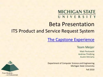 Beta Presentation  ITS Product and Service Request System  The Capstone Experience  Team Meijer