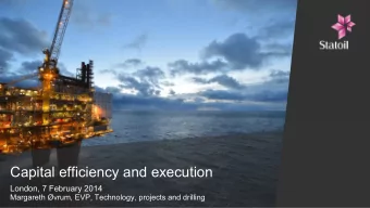 Capital efficiency and execution  London, 7 February 2014  Margareth vrum, EVP, Technology,