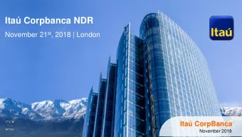 Ita Corpbanca NDR November 21 st , 2018 | London  Ita CorpBanca  November 2018  Disclaimer