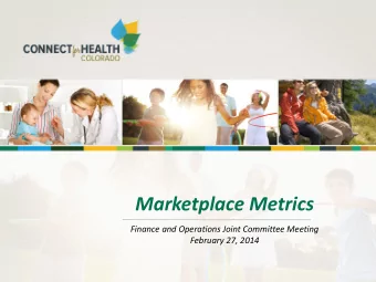 Marketplace Metrics  Finance and Operations Joint Committee Meeting  February 27, 2014  Overview