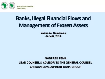 Management of Frozen Assets  Yaound, Cameroon  June 6, 2014  GODFRED PENN  LEAD COUNSEL &amp;