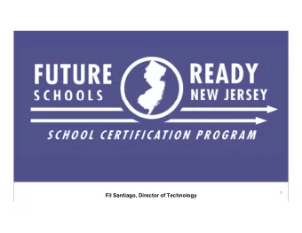 Fil Santiago, Director of Technology  Why Future Ready Framework?  Technology has revolutionized