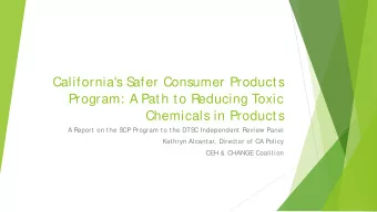 California's S  afer Consumer Products  Program: A Path to Reducing Toxic  Chemicals in Products  A