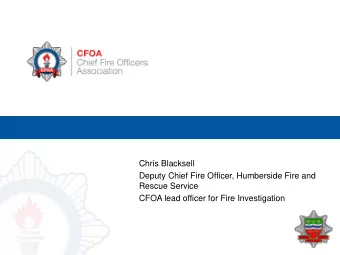 Chris Blacksell  Deputy Chief Fire Officer, Humberside Fire and  Rescue Service  CFOA lead officer
