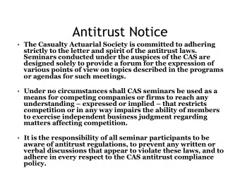 Antitrust Notice  The Casualty Actuarial Society is committed to adhering  strictly to the