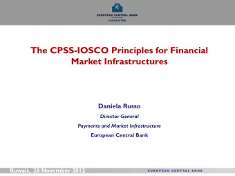 The CPSS-IOSCO Principles for Financial  Market Infrastructures  Daniela Russo  Director General