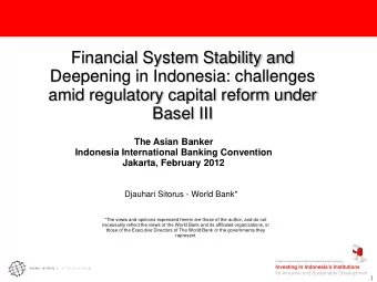 Financial System Stability and  Deepening in Indonesia: challenges  amid regulatory capital reform