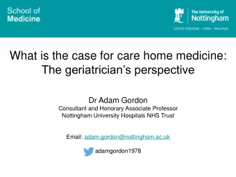 What is the case for care home medicine: The geriatricians perspective  Dr Adam Gordon