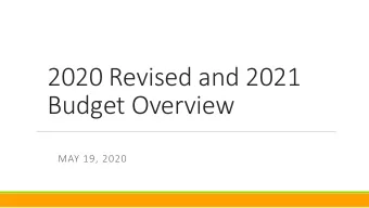 2020 Revised and 2021  Budget Overview  MAY 19, 2020  Agenda  Budget 101 o Core City comparisons