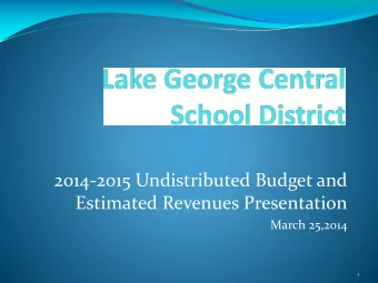 2014-2015 Undistributed Budget and  Estimated Revenues Presentation  March 25,2014  1  2