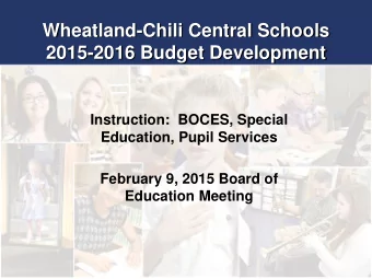 Wheatland-Chili Central Schools  2015-2016 Budget Development  Instruction:  BOCES, Special