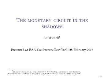 The monetary circuit in the  shadows Jo Michell 1  Presented at EAA Conference, New York, 28