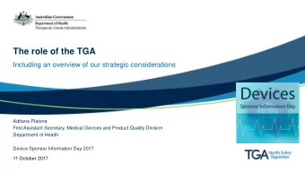 The role of the TGA  Including an overview of our strategic considerations  Adriana Platona  First