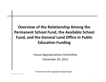 Overview of the Relationship Among the  f h  l  h  h  Permanent School Fund, the Available School