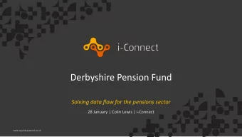 Derbyshire Pension Fund  Solving data flow for the pensions sector  28 January | Colin Lewis |