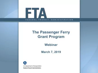 The Passenger Ferry  Grant Program  Webinar  March 7, 2019  Agenda  Program Overview