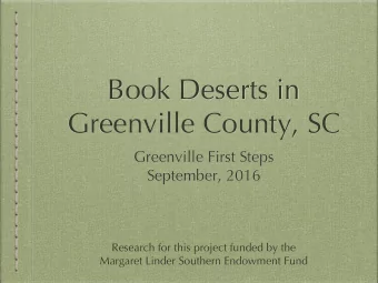 Book Deserts in  Greenville County, SC  Greenville First Steps  September, 2016  Research for this