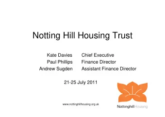 Notting Hill Housing Trust  Kate Davies  Chief Executive  Paul Phillips  Finance Director  Andrew