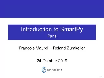 Introduction to SmartPy  Paris  Francois Maurel  Roland Zumkeller  24 October 2019  1 / 52