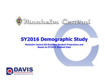SY2016 Demographic Study  Manheim Central SD Resident Student Projections and  Based on SY2016