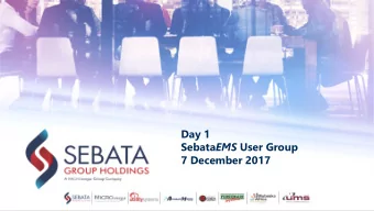Day 1 Sebata EMS User Group  7 December 2017  TIME  SESSION  TOPIC  PRESENTED BY  TARGET AUDIENCE