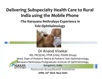 Delivering Subspecialty Health Care to Rural I di India using the Mobile Phone i g th M bil Ph