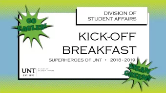 KICK-OFF  BREAKFAST  SUPERHEROES OF UNT  2018 - 2019  Areas of Focus  for 2017-2018  1.PROGRAMS AND
