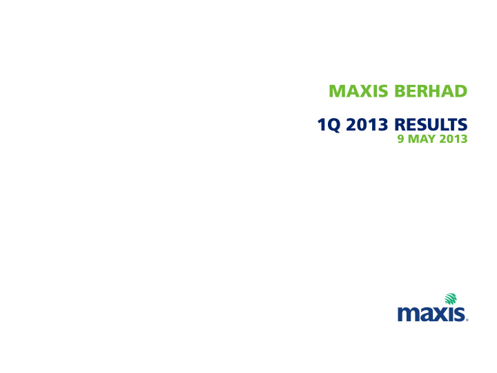 maxis berhad 1q 2013 results