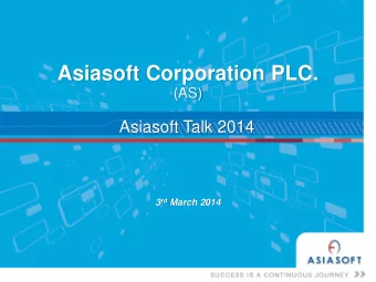 Asiasoft Corporation PLC. (AS) Asiasoft Talk 2014 3 rd March 2014 Disclaimer Agenda    The