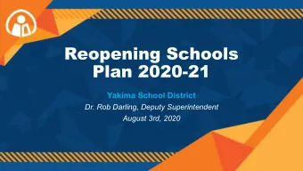 Reopening Schools  Plan 2020-21  Yakima School District  Dr. Rob Darling, Deputy Superintendent