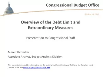 Congressional Budget Office  October 16, 2015  Overview of the Debt Limit and  Extraordinary