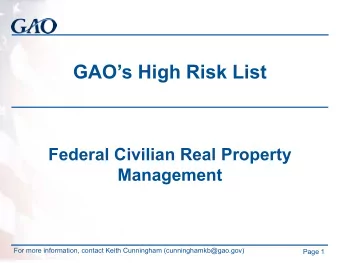GAOs High Risk List  Federal Civilian Real Property  Management  For more information, contact