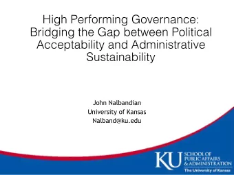 High Performing Governance:  Bridging the Gap between Political  Acceptability and Administrative