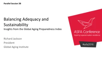 Balancing Adequacy and  Sustainability  Insights from the Global Aging Preparedness Index  Richard