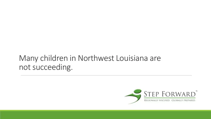 many children in northwest louisiana are not succeeding 1