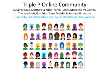 Triple P Online Community  Susan M Love, Matthew Sanders, Karen Turner, Marianne Maurange,  Theresa