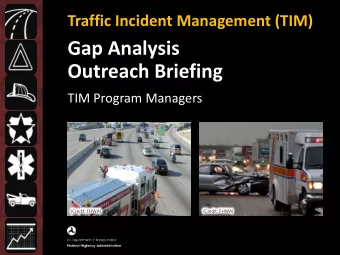 Gap Analysis  Outreach Briefing  TIM Program Managers  (Credit: FHWA)  (Credit: FHWA)  TRAFFIC